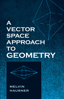 A Vector Space Approach to Geometry - Hausner, Melvin