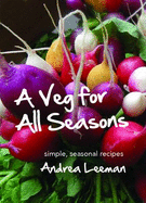 A Veg for All Seasons: Simple Seasonal Recipes