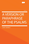 A Version or Paraphrase of the Psalms