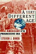 A Very Different Age: Americans of the Progressive Era