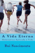 A Vida Eterna: Matem�tica Aplicada ? Vida
