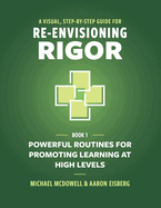 A Visual, Step-By-Step Guide for Re-Envisioning Rigor: Powerful Routines for Promoting Learning at High Levels