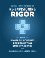 A Visual, Step- by- Step Guide for Re-Envisioning Rigor: Powerful Routines for Promoting Student Agency