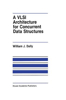 A VLSI Architecture for Concurrent Data Structures - Dally, J W