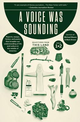 A Voice Was Sounding Vol. 1 - Mason, Michael (Editor), and Brown, Mark, MBA (Editor), and This Land Press (Creator)