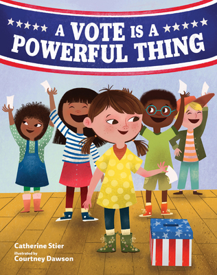 A Vote Is a Powerful Thing - Stier, Catherine