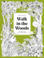 A Walk in the Woods: An Intricate Colouring Book