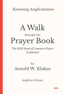 A Walk through the Prayer Book: The 2019 Book of Common Prayer Explained