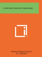 A war job "thought impossible,"