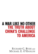 A War Like No Other: The Truth about China's Challenge to America