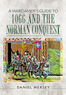 A Wargamer's Guide to 1066 and the Norman Conquest