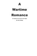 A WARTIME ROMANCE (A romantic love story for the stage).