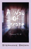 A Way of Escape: Psalm 71:2