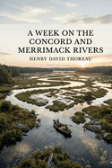 A Week on the Concord and Merrimack Rivers