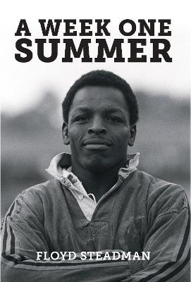A Week One Summer - Steadman, Floyd, and Itoje, Maro (Foreword by), and Evans, Mark (Foreword by)