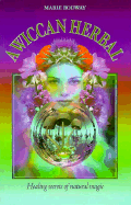 A Wiccan Herbal: Healing Secrets of Natural Magic