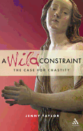 A Wild Constraint: The Case for Chastity