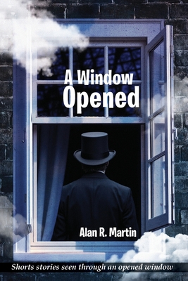 A Window Opened - Martin, Alan R
