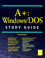 A+ Windows /DOS Study Guide - Groth, David, and Groth, D