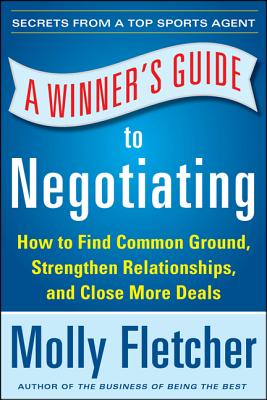 A Winner's Guide to Negotiating: How Conversation Gets Deals Done - Fletcher, Molly