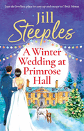 A Winter Wedding at Primrose Hall: An uplifting, festive romance from Jill Steeples