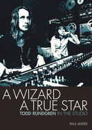 A Wizard, a True Star: Todd Rundgren in the Studio