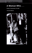A Woman Who...: Essays, Interviews, Scripts - Rainer, Yvonne, Ms.