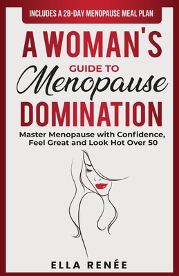 A Woman's Guide to Menopause Domination - Ren�e, Ella