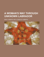 A Woman's Way Through Unknown Labrador