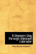 A Woman's Way Through Unknown Labrador