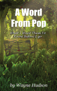 A Word from Pop: What I Want Them to Know Before I Go