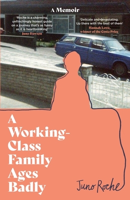 A Working-Class Family Ages Badly: 'Remarkable' The Observer - Roche, Juno