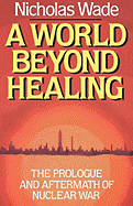 A World Beyond Healing: The Prologue and Aftermath of Nuclear War