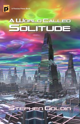 A World Called Solitude - Goldin, Stephen