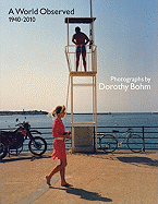 A World Observed 1940-2010: Photographs by Dorothy Bohm