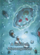 A World of Microorganisms