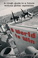 A World to Win: A Rough Guide to a Future without Global Capitalism