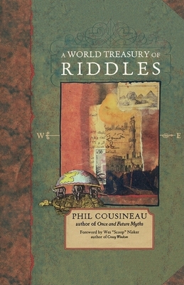 A World Treasury of Riddles: Riddle Me This - Cousineau, Phil, and Nisker, Wes 'Scoop' (Foreword by)