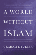 A World Without Islam