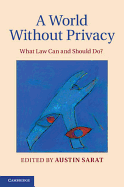 A World Without Privacy: What Law Can and Should Do?