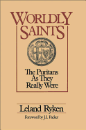 A Worldly Saints: The Puritans as They Really Were