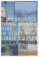 A Wounded Thing Must Hide: In Search of Libbie Custer