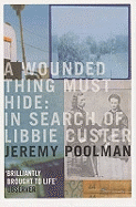 A Wounded Thing Must Hide: In Search of Libbie Custer