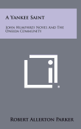 A Yankee Saint: John Humphrey Noyes and the Oneida Community