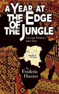A Year at the Edge of the Jungle