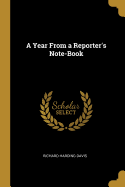 A Year From a Reporter's Note-Book