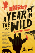 A Year in the Wild: A Riotous Novel
