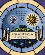 A Year of Ritual: Sabbats & Esbats for Solitaries & Covens