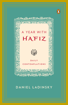 A Year with Hafiz: Daily Contemplations - Ladinsky, Daniel (Introduction by)