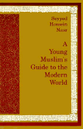 A Young Muslim's Guide to the Modern World